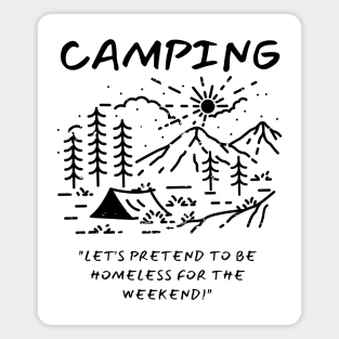 Camping - Let's Pretend to be Homeless for the Weekend! Magnet